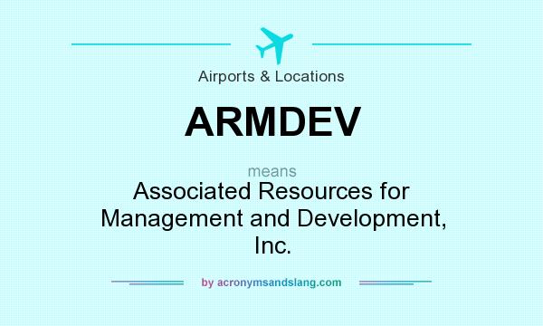 What does ARMDEV mean? It stands for Associated Resources for Management and Development, Inc.