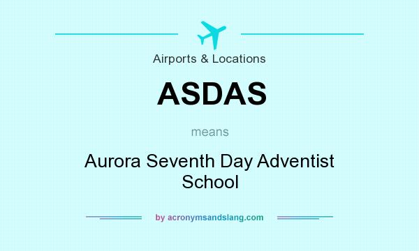 What does ASDAS mean? It stands for Aurora Seventh Day Adventist School