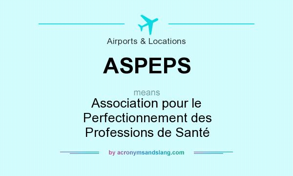 What does ASPEPS mean? It stands for Association pour le Perfectionnement des Professions de Santé