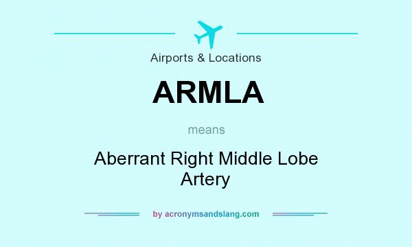 What does ARMLA mean? It stands for Aberrant Right Middle Lobe Artery
