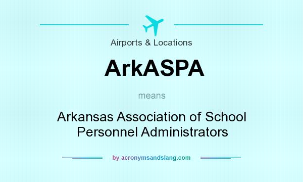 What does ArkASPA mean? It stands for Arkansas Association of School Personnel Administrators