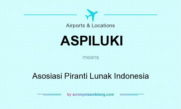 What does ASPILUKI mean? It stands for Asosiasi Piranti Lunak Indonesia