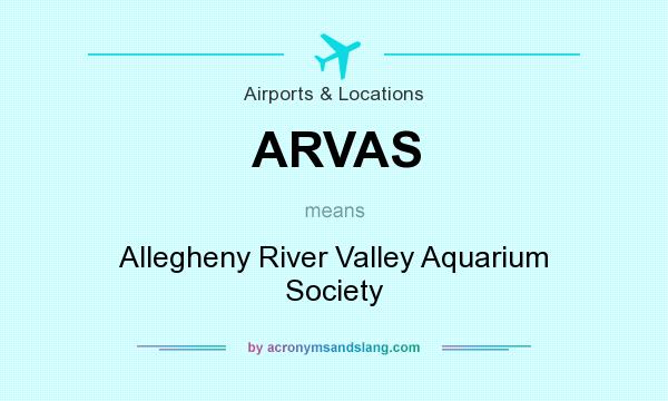 What does ARVAS mean? It stands for Allegheny River Valley Aquarium Society