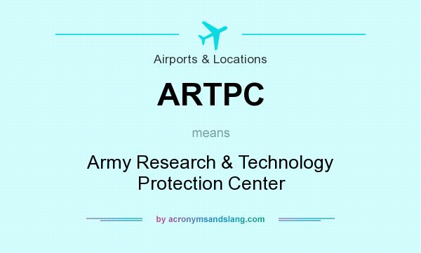 What does ARTPC mean? It stands for Army Research & Technology Protection Center