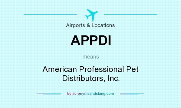 What does APPDI mean? It stands for American Professional Pet Distributors, Inc.