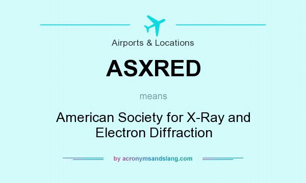 What does ASXRED mean? It stands for American Society for X-Ray and Electron Diffraction