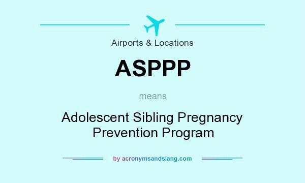 What does ASPPP mean? It stands for Adolescent Sibling Pregnancy Prevention Program