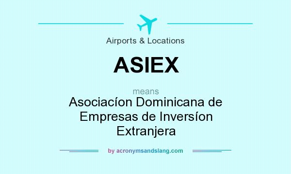 What does ASIEX mean? It stands for Asociacíon Dominicana de Empresas de Inversíon Extranjera