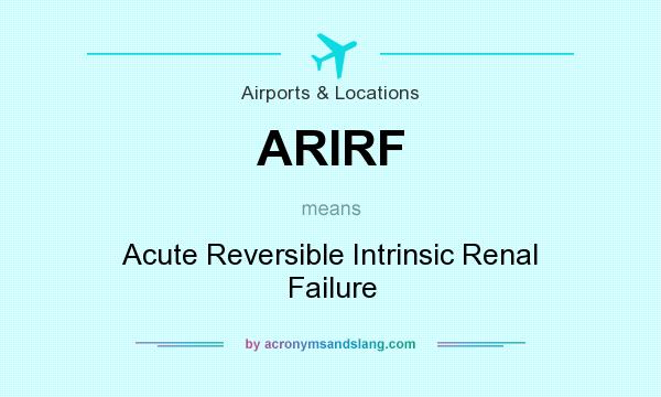 What does ARIRF mean? It stands for Acute Reversible Intrinsic Renal Failure
