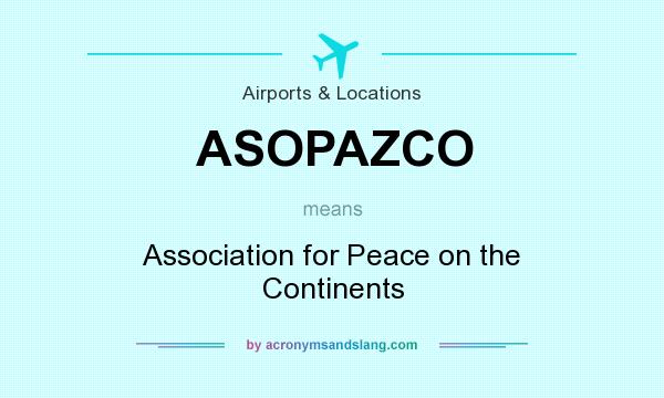 What does ASOPAZCO mean? It stands for Association for Peace on the Continents