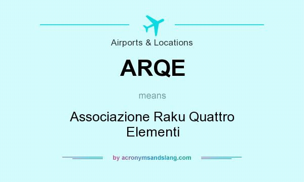 What does ARQE mean? It stands for Associazione Raku Quattro Elementi