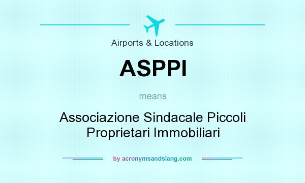 What does ASPPI mean? It stands for Associazione Sindacale Piccoli Proprietari Immobiliari