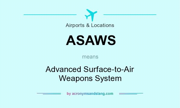 What does ASAWS mean? It stands for Advanced Surface-to-Air Weapons System