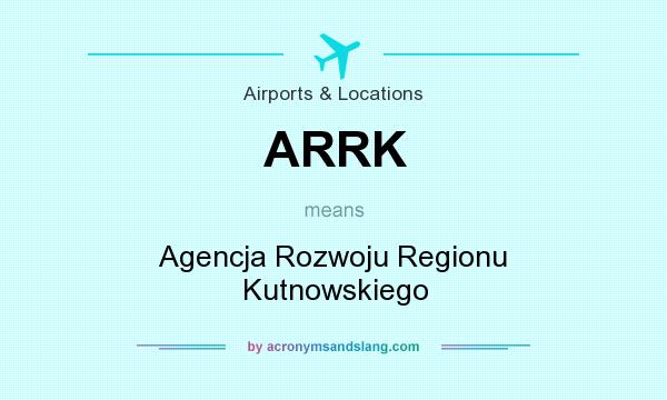 What does ARRK mean? It stands for Agencja Rozwoju Regionu Kutnowskiego