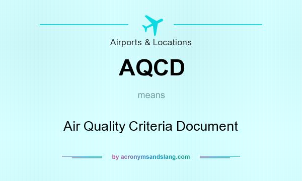 What does AQCD mean? It stands for Air Quality Criteria Document