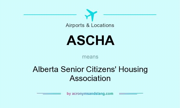 What does ASCHA mean? It stands for Alberta Senior Citizens` Housing Association