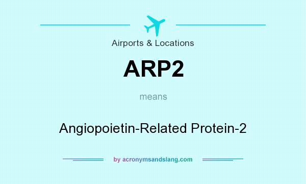 What does ARP2 mean? It stands for Angiopoietin-Related Protein-2
