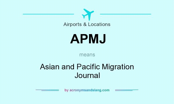 What does APMJ mean? It stands for Asian and Pacific Migration Journal
