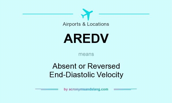 What does AREDV mean? It stands for Absent or Reversed End-Diastolic Velocity