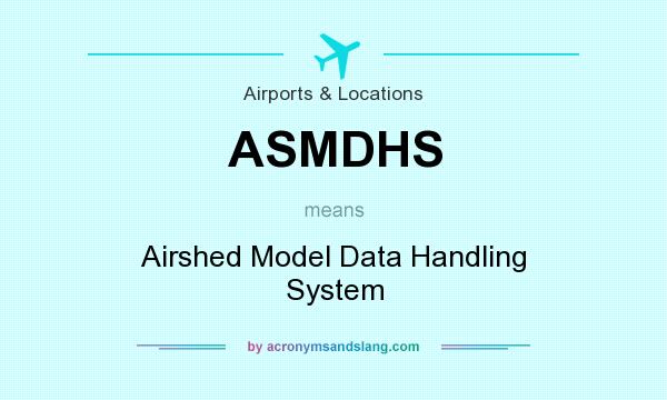 What does ASMDHS mean? It stands for Airshed Model Data Handling System