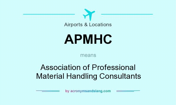 What does APMHC mean? It stands for Association of Professional Material Handling Consultants
