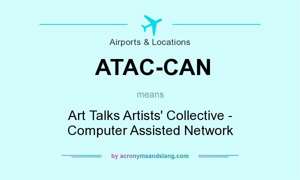 What does ATAC-CAN mean? It stands for Art Talks Artists` Collective - Computer Assisted Network
