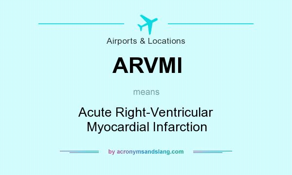 What does ARVMI mean? It stands for Acute Right-Ventricular Myocardial Infarction