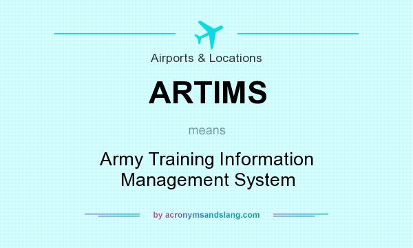 What does ARTIMS mean? It stands for Army Training Information Management System
