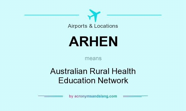 What does ARHEN mean? It stands for Australian Rural Health Education Network