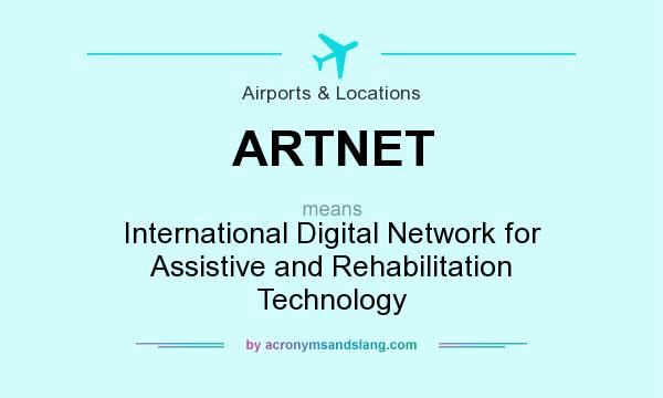 What does ARTNET mean? It stands for International Digital Network for Assistive and Rehabilitation Technology