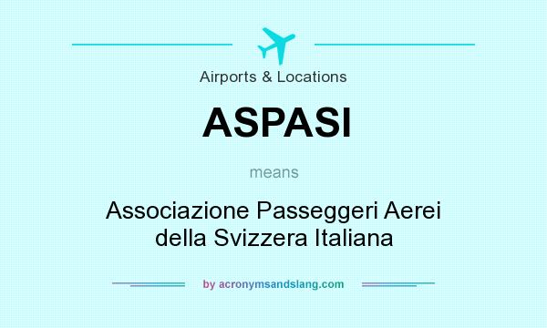 What does ASPASI mean? It stands for Associazione Passeggeri Aerei della Svizzera Italiana