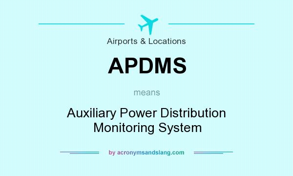 What does APDMS mean? It stands for Auxiliary Power Distribution Monitoring System