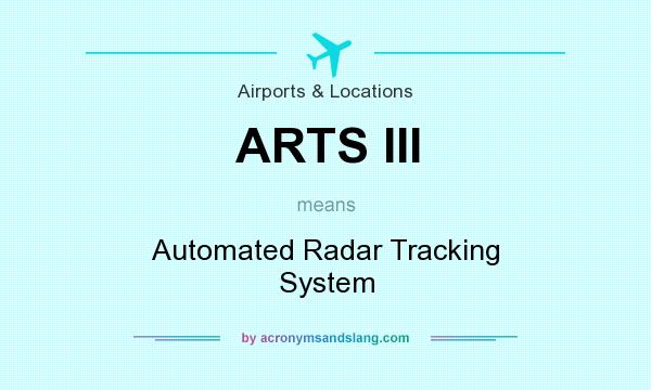 What does ARTS III mean? It stands for Automated Radar Tracking System