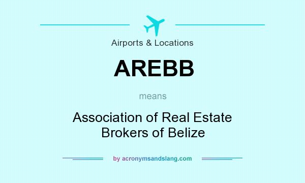 What does AREBB mean? It stands for Association of Real Estate Brokers of Belize