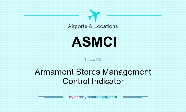 What does ASMCI mean? It stands for Armament Stores Management Control Indicator