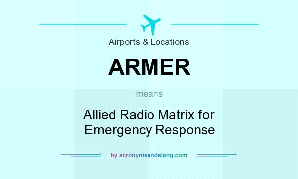 What does ARMER mean? It stands for Allied Radio Matrix for Emergency Response