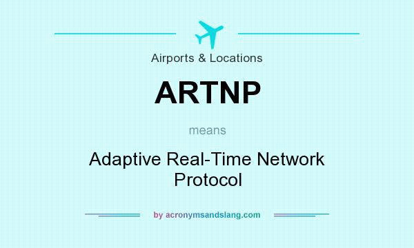 What does ARTNP mean? It stands for Adaptive Real-Time Network Protocol