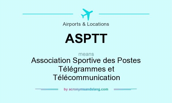 What does ASPTT mean? It stands for Association Sportive des Postes Télégrammes et Télécommunication