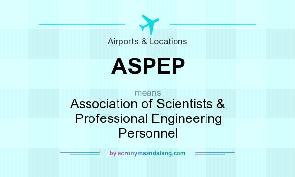 What does ASPEP mean? It stands for Association of Scientists & Professional Engineering Personnel
