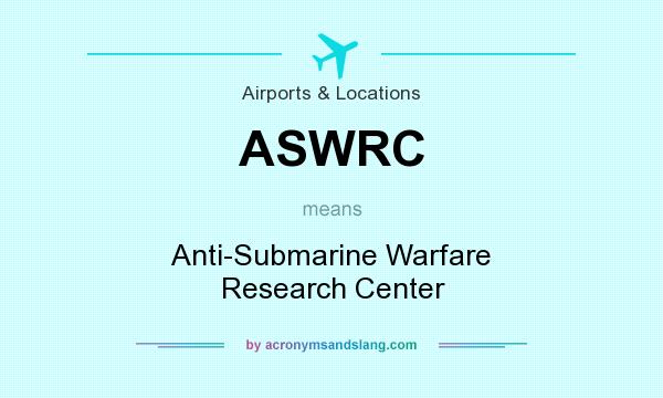 What does ASWRC mean? It stands for Anti-Submarine Warfare Research Center