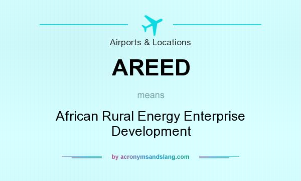 What does AREED mean? It stands for African Rural Energy Enterprise Development