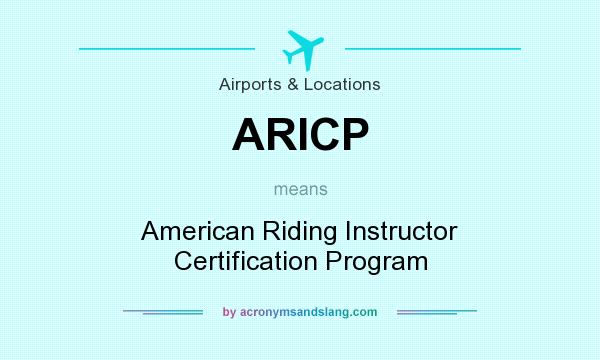 What does ARICP mean? It stands for American Riding Instructor Certification Program