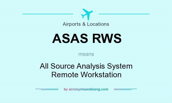 What does ASAS RWS mean? It stands for All Source Analysis System Remote Workstation