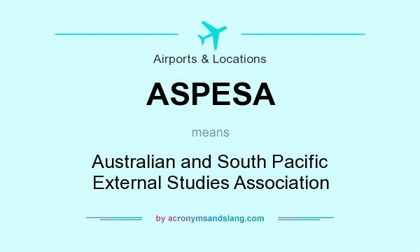 What does ASPESA mean? It stands for Australian and South Pacific External Studies Association