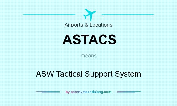 What does ASTACS mean? It stands for ASW Tactical Support System