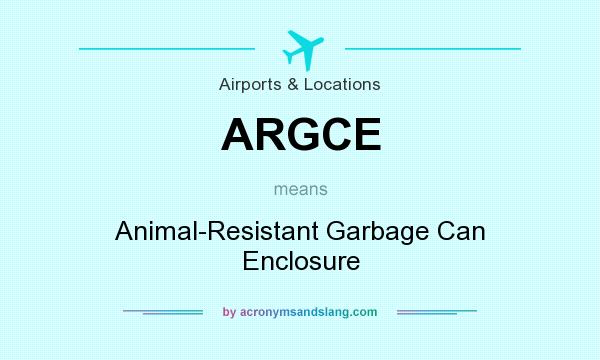 What does ARGCE mean? It stands for Animal-Resistant Garbage Can Enclosure