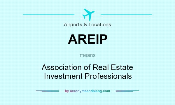 What does AREIP mean? It stands for Association of Real Estate Investment Professionals
