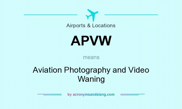 What does APVW mean? It stands for Aviation Photography and Video Waning
