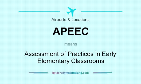 What does APEEC mean? It stands for Assessment of Practices in Early Elementary Classrooms