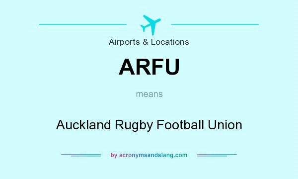 What does ARFU mean? It stands for Auckland Rugby Football Union